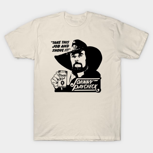 Johnny Paycheck - Take This Job and Shove It T-Shirt by ruanba23